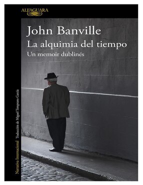 Libro La alquimia del tiempo. Un memoir dublinés de John Banville