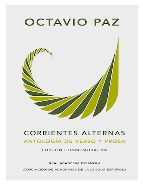 Corrientes Alternas: Antología De Verso Y Prosa De Octavio Paz