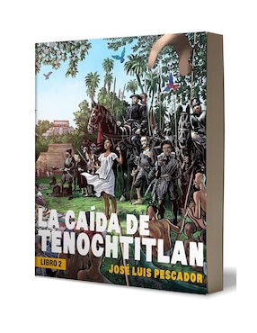 Libro La Caída de Tenochtitlan II de José Luis Pescador