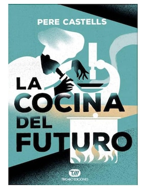 Imagen de producto Libro La cocina del futuro: cocina, ciencia y salud de Pere Castells