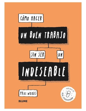 Libro Como Hacer un Buen Trabajo Sin Ser un Indeseable de Woods Paul