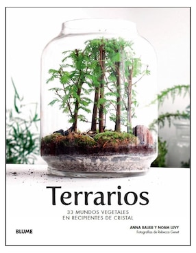 Libro Terrarios: 33 Mundos Vegetales en Recipientes de Cristal de Evy Bauer