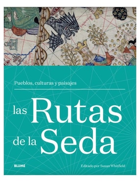 Las Rutas De La Seda: Pueblos, Culturas Y Paisajes De Susan Whitfield