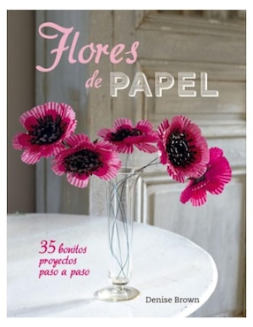 Libro Flores de Papel de Denise Brown
