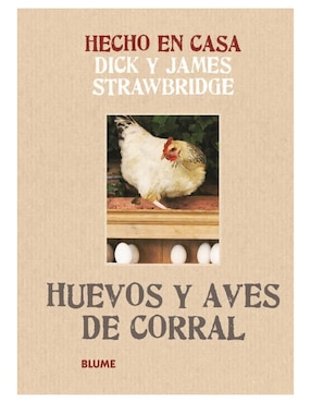 Libro Hecho en Casa. Huevos y Aves de Corral de Dick Strawbridge y James Strawbridge