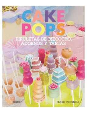 Libro Cake Pops. Piruletas de Bizcocho, Adornos de Clare O Connell