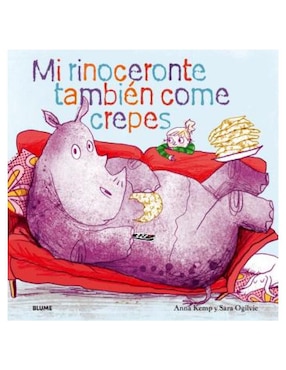 Libro Mi Rinoceronte También Come Crepes de Anna Kemp