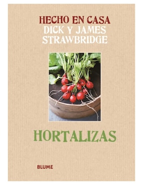Libro Hecho en Casa. Hortalizas de Dick Strawbridge y James Strawbridge