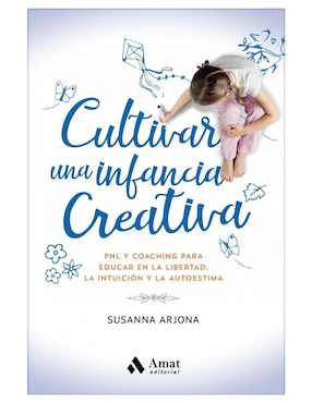 Imagen de producto Libro Cultivar una infancia creativa de Susanna Arjona