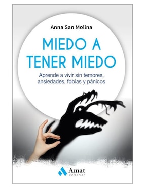 Libro Miedo A Tener Miedo de Anna San Molina