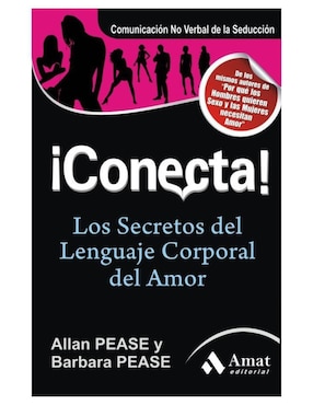 Libro ¡Conecta! Los Secretos Del Lenguaje Corporal Del Amor de Allan Pease y Barbara Pease