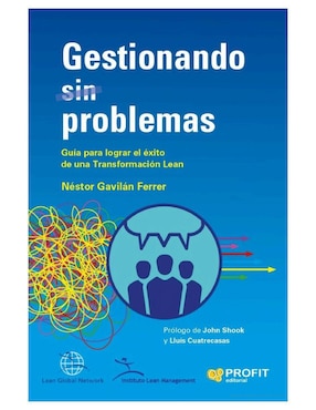 Libro Gestionando (Sin) Problemas - Lograr El Éxito de Una Transformación Lean de Néstor Gavilán Ferrer