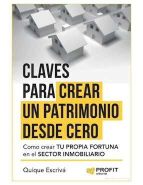 Libro Claves Para Crear Un Patrimonio Desde Cero de Quique Escrivá