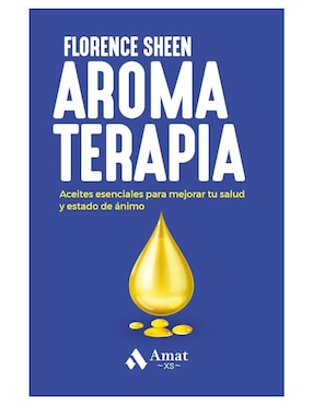 Libro Aromaterapia - Aceites Esenciales Para Mejorar Tu Salud de Florence Sheen