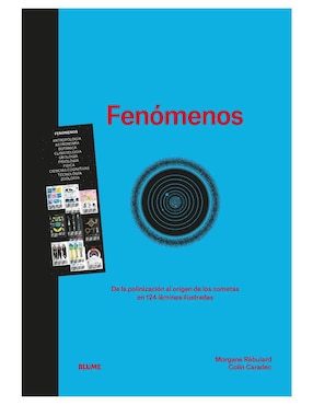 Libro Fenómenos. Desvelar Algunos de Los Misterios A Través de Imágenes de Camille Juzeau, Morgane Rébulard y Colin Caradec