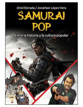 Libro Samurai Pop. Entre La Historia y La Cultura Popular de Oriol Estrada y Jonathan López-Vera