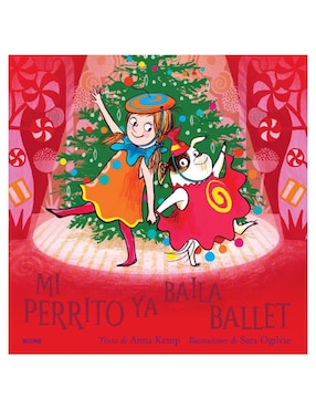 Libro Mi Perrito Ya Baila Ballet de Anna Kemp y Sara Ogilvie
