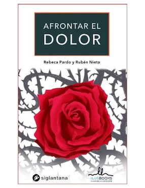Libro Afrontar El Dolor de Rebeca Pardo Y Rubén Nieto