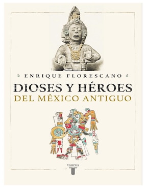 Libro Dioses y héroes del México antiguo de Enrique Florescano