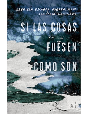 Libro Si Las Cosas Fuesen Como Son de Escobar Dobrzalovski, Gabriela