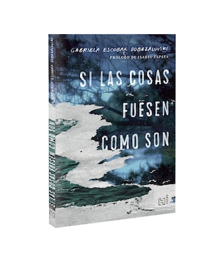Libro Si Las Cosas Fuesen Como Son de Escobar Dobrzalovski, Gabriela