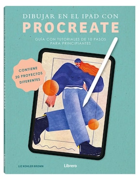 Libro Dibujar en el ipad con Procreate - Guía con tutoriales de 10 pasos de Liz Kohler Brown