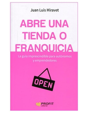 Imagen de producto Libro Abre una tienda o franquicia de Juan Luis Miravet
