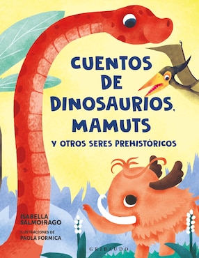 Libro Cuentos de dinosaurios, mamuts y otros seres prehistóricos de Isabella Salmoirago/Paola Formica