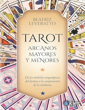 Libro Tarot. Arcanos mayores y menores. De los símbolos arquetípicos del destino a la comprensión de lo cotidiano de Beatriz Leveratto