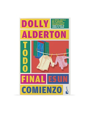 Libro Todo Final es un Comienzo de Dolly Alderton