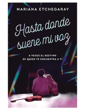 Libro Hasta Donde Suene Mi Voz de Mariana Etchegaray