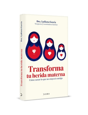 Libro Transforma tu herida materna de Dra Lydiana Garcia