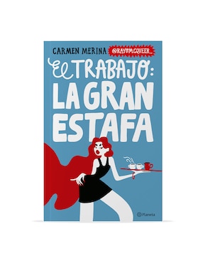 Libro El Trabajo La Gran Estafa de Carmen Merina