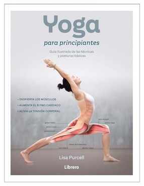 Libro Yoga para principiantes. guía ilustrada de la técnicas y posturas básicas de Lisa Purcell