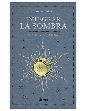 Libros Integrar la Sombra. Su Guía Personal de Indigo Flores