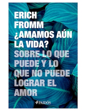 Libro ¿Amamos aún la vida? de Erich Fromm