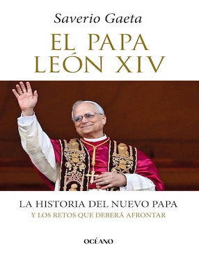 Libro El Papa León Xiv. La Historia Del Nuevo Papa Y Los Retos Que Deberá Afrontar De Saverio Gaeta