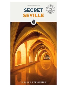 Libro Secret Seville de Ricardo de Castro