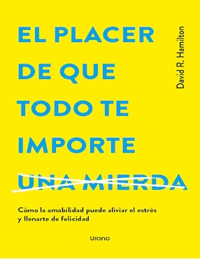 Libro El Placer De Que Todo Te Importe De David R. Hamilton