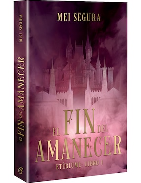 Libro El Fin del Amanecer de Mei Segura