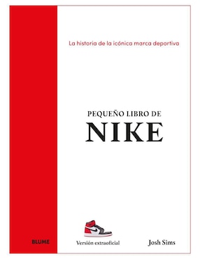 Pequeño libro de Nike. La historia de la Icónica marca deportiva de Josh Sims