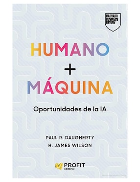 Libro Humano + Máquina, Oportunidades de la IA de Paul r. Daugherty/James Wilson