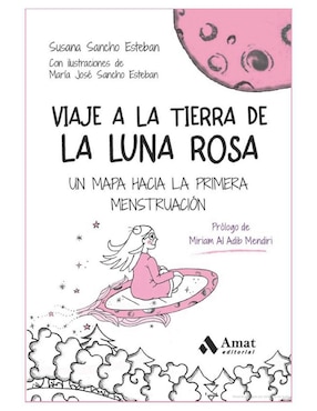 Libro Viaje a la Tierra de la Luna Rosa, Un mapa hacia la primera Menstruación de Susana Sancho Esteban