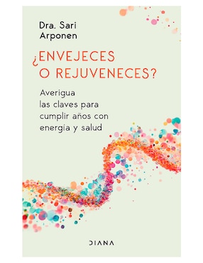 Libro Envejeces o Rejuveneces de Sari Arponen