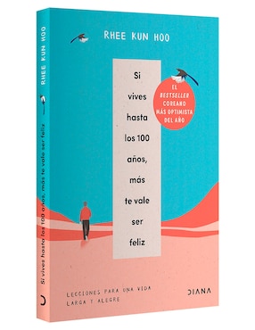 Libro Si Vives Hasta los 100 años Mas te Vale ser Feliz de Rhee Kun Hoo