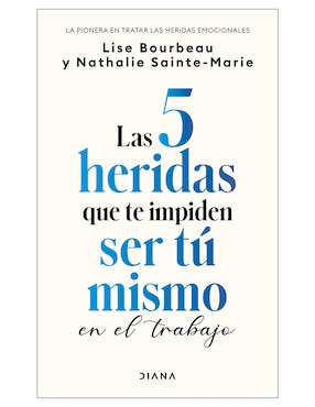 Libro Las 5 Heridas que te Impiden ser tu Mismo en el Trabajo de Lise Bourbeau