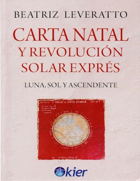 Libro Carta natal y revolución solar exprés: luna, sol y ascendente de Beatriz Leveratto