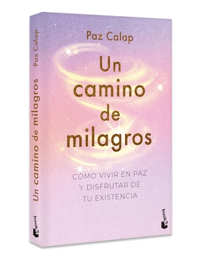 Libro Un camino de milagros: Cómo vivir en paz y disfrutar de tu existencia de Paz Calap