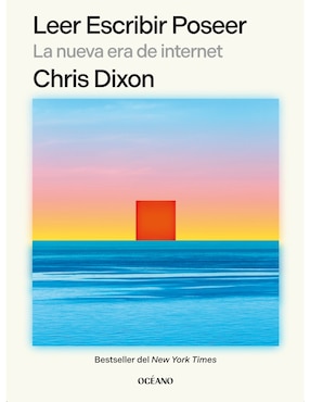 Libro Leer Escribir Poseer La Nueva Era de internet de Dixon Chris