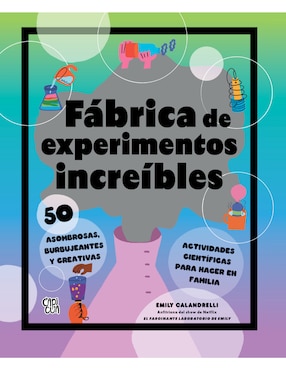 Libro Fábrica de Experimentos increíbles de Emily Calandrelli